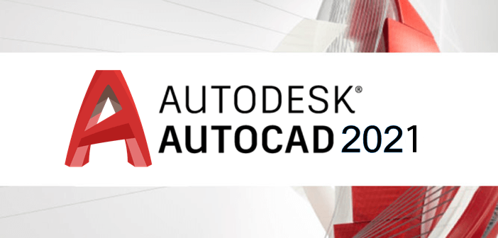 Tải AutoCAD 2021: Cập Nhật Những Tính Năng Mới Nhất