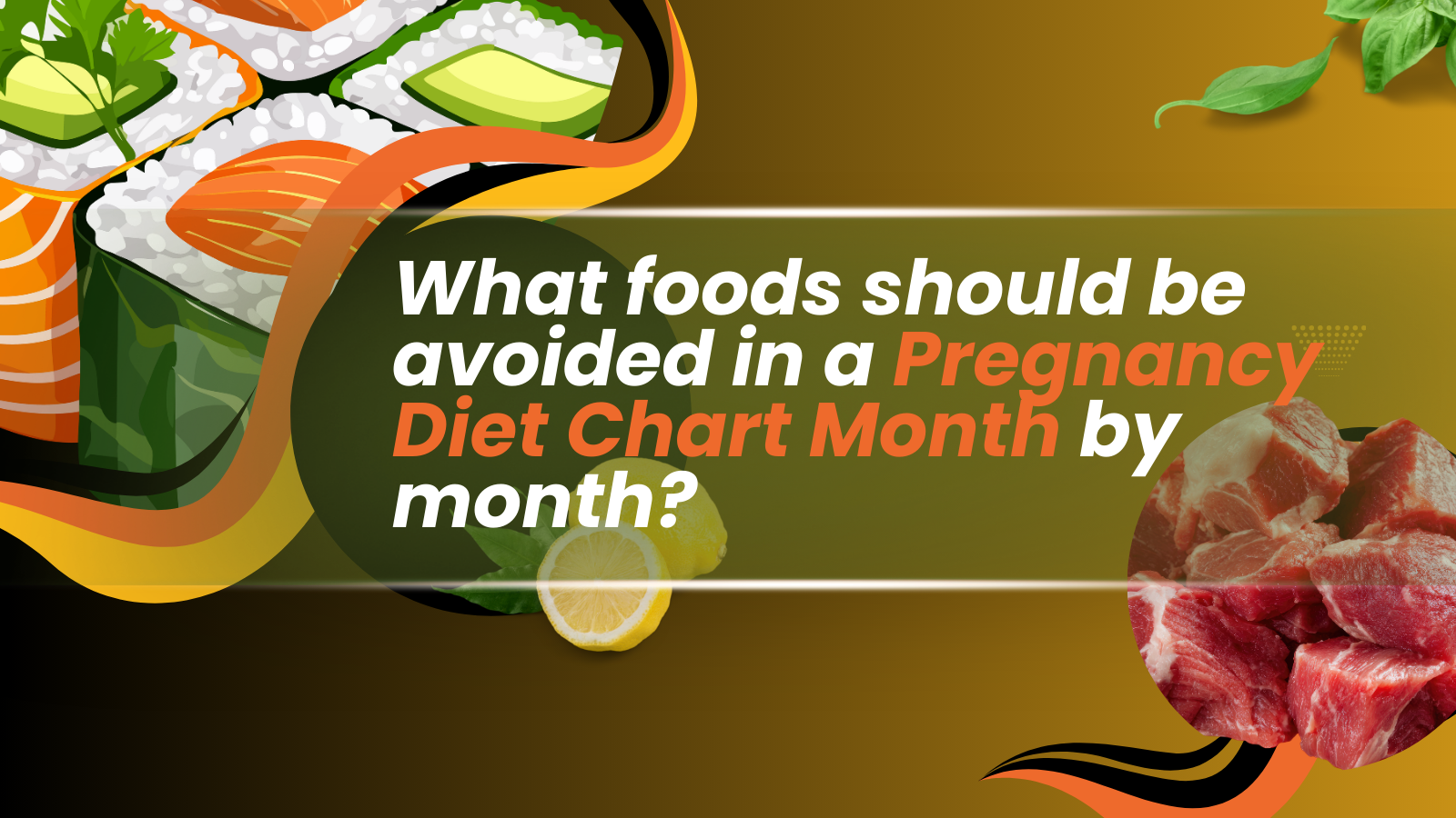 What foods should be avoided in a pregnancy diet chart month by month?