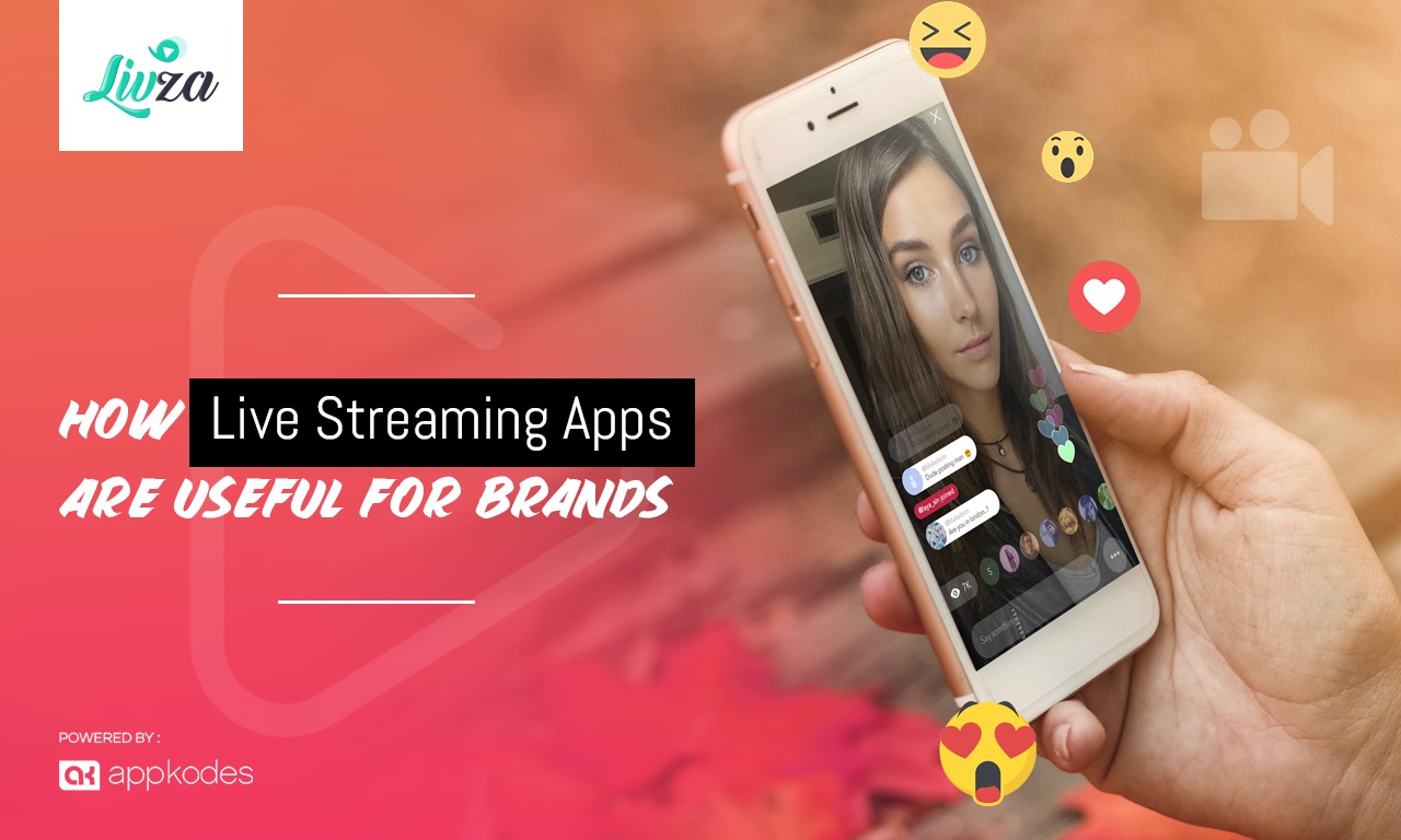 How Live Streaming Apps Are Useful For Brands?