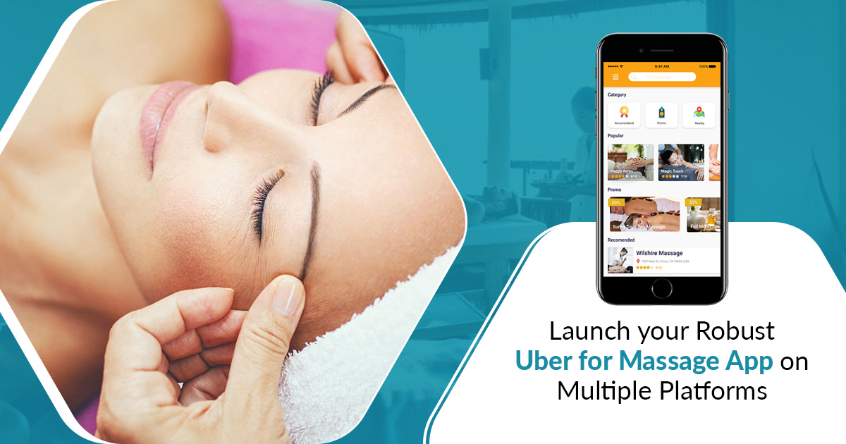 Launch your Robust Uber for Massage App on Multiple Platforms