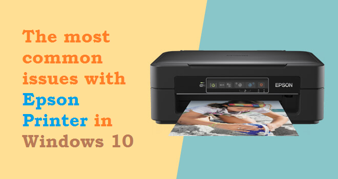 The most common issues with Epson Printer in Windows 10