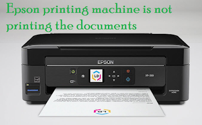 Epson printing machine is not printing the documents