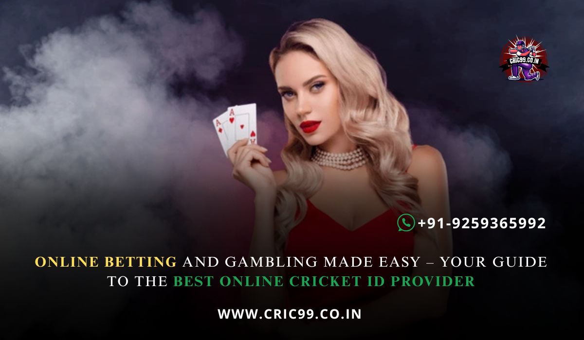 Online Betting and Gambling Made Easy – Your Guide to the Best Online Cricket ID Provider