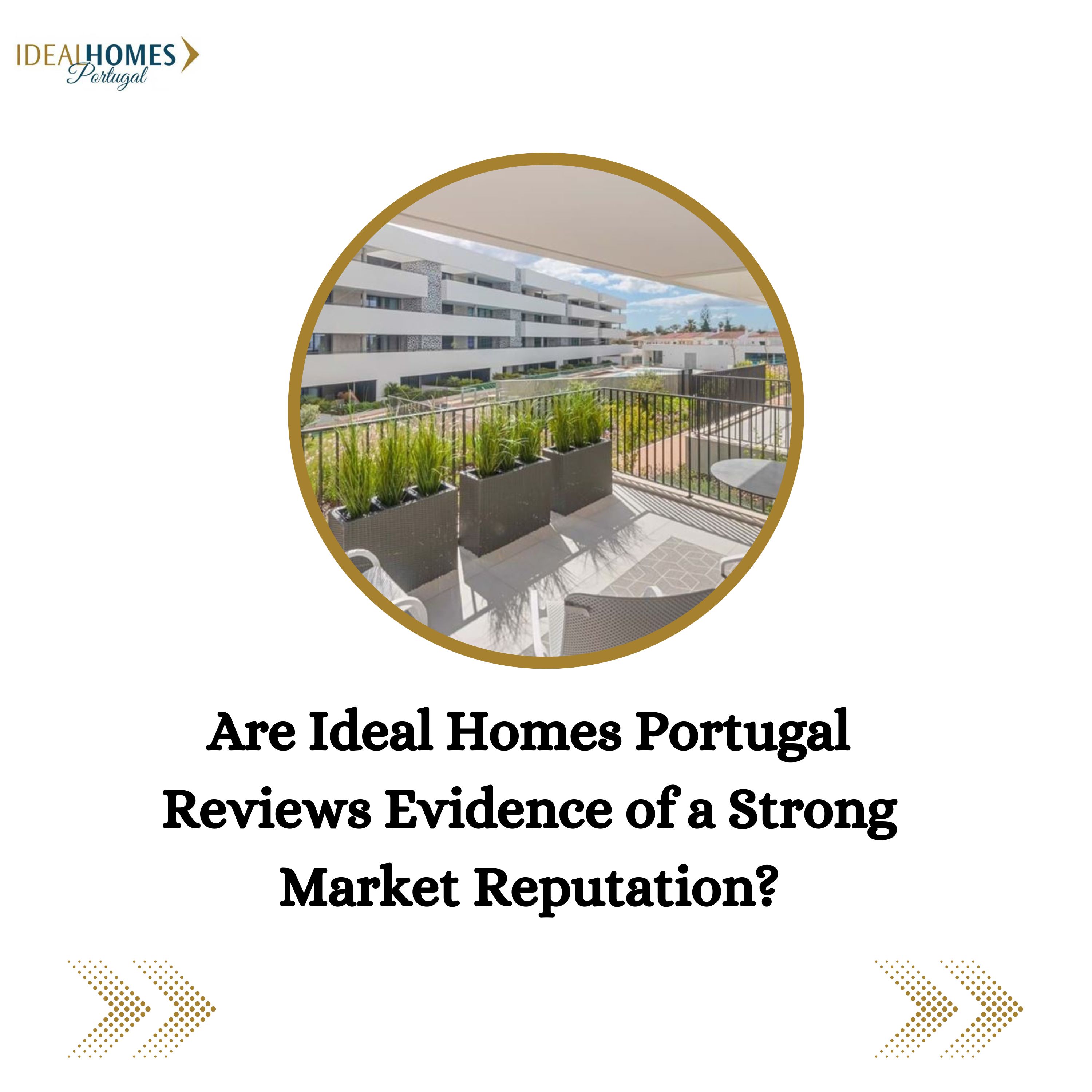 Are Ideal Homes Portugal Reviews Evidence of a Strong Market Reputation?