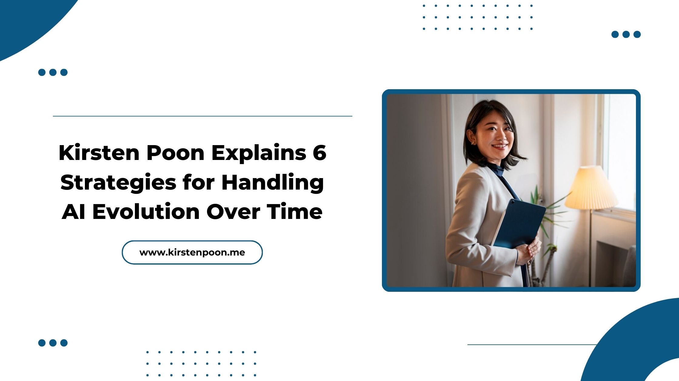 Kirsten Poon Explains 6 Strategies for Handling AI Evolution Over Time