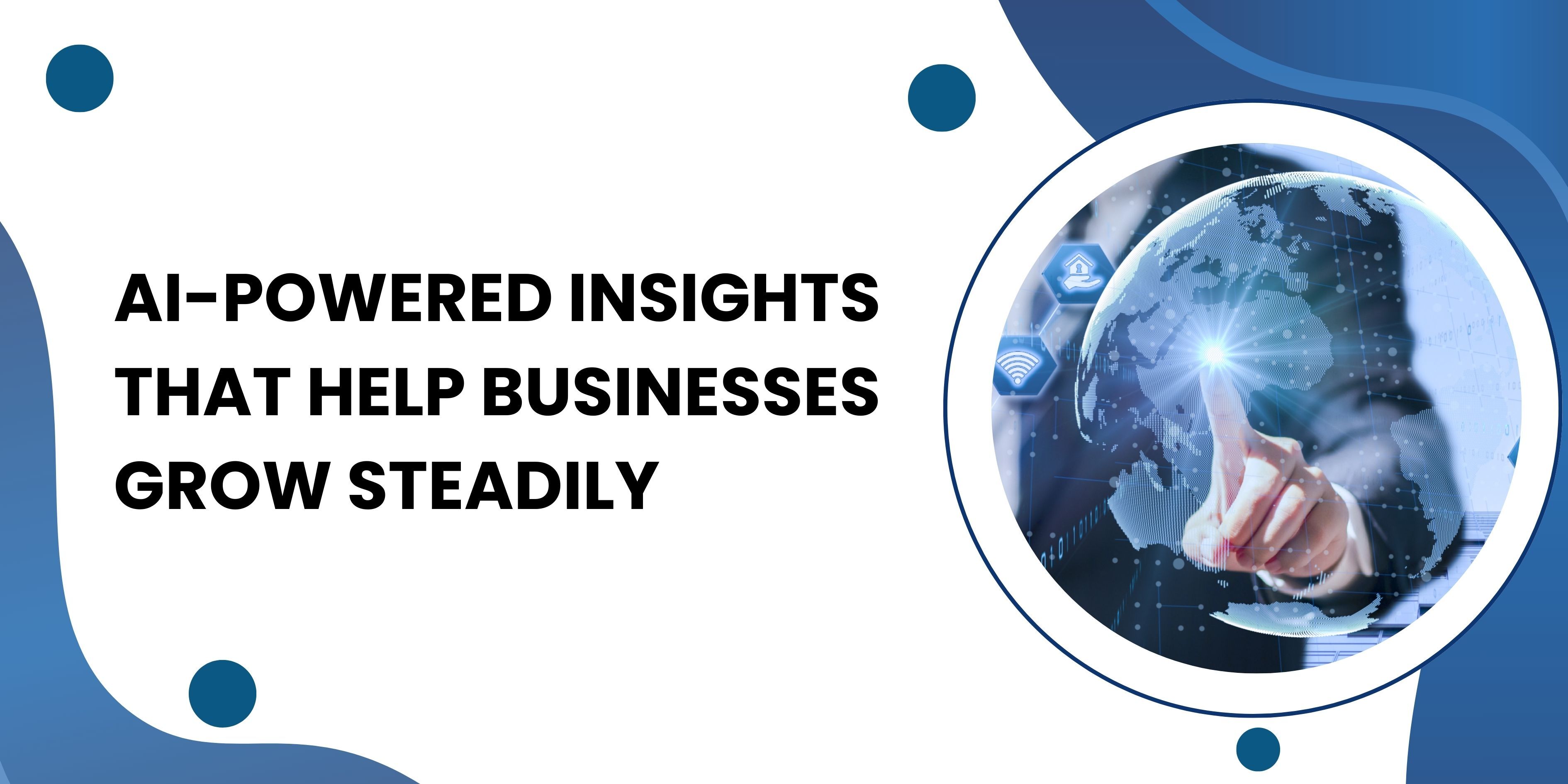 AI-Powered Insights That Help Businesses Grow Steadily