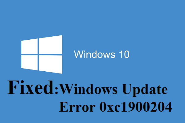 How to Fix Windows 10 Update Error Code 0xc1900204?