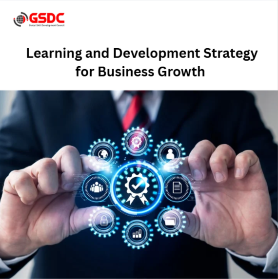 How to Build an Effective Learning and Development Strategy for Business Growth