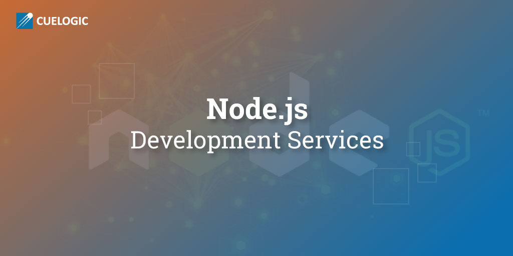NODEJs Development Solutions & Services | Cuelogic