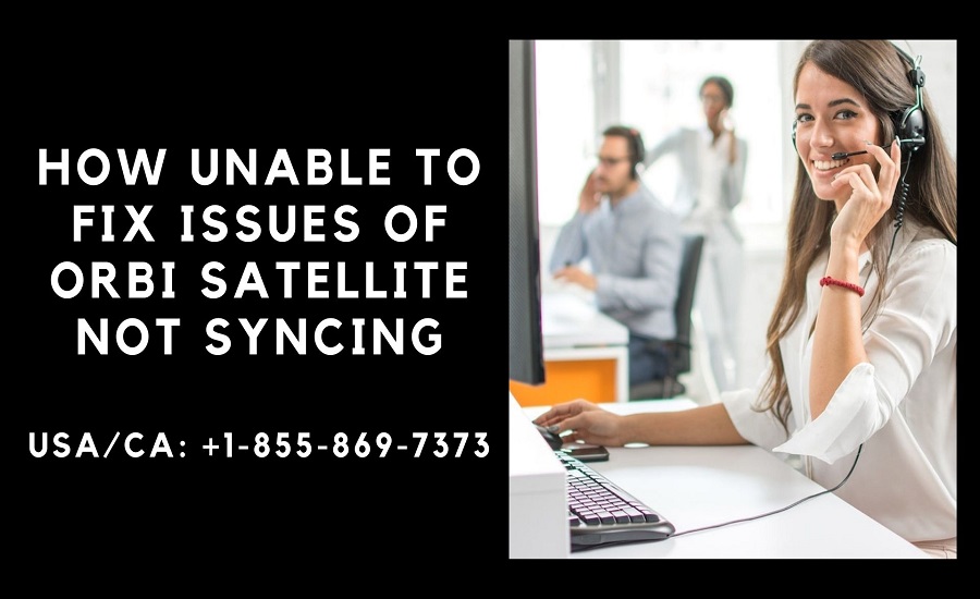 How Unable to Fix Issues of Orbi Satellite Not Syncing