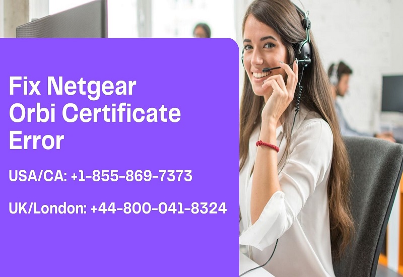 +1-855-869-7373 - How To Fix Netgear Orbi Certificate Error