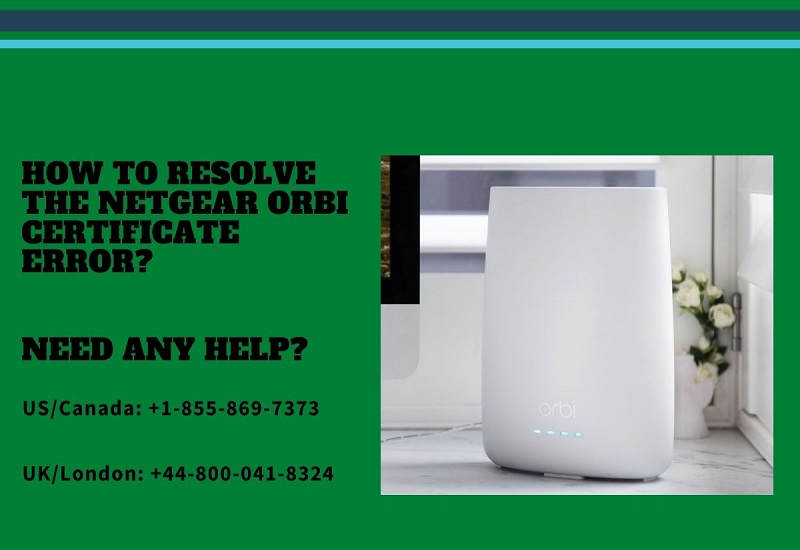 How to Resolve the Netgear Orbi Certificate Error?