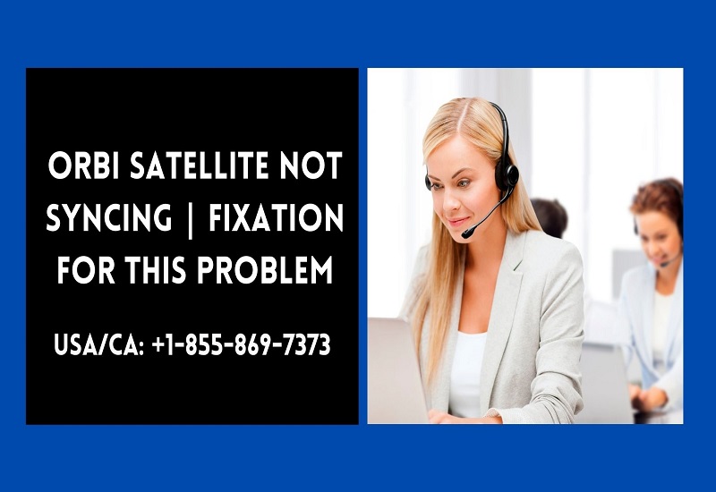 Orbi Satellite Not Syncing | Fixation for This Problem