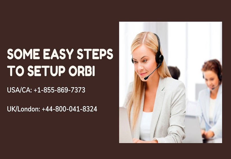 Some Easy Steps To Setup Orbi | +1-855-869-7373