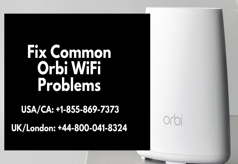 Fix Common Orbi WiFi Problems | +1-855-869-7373