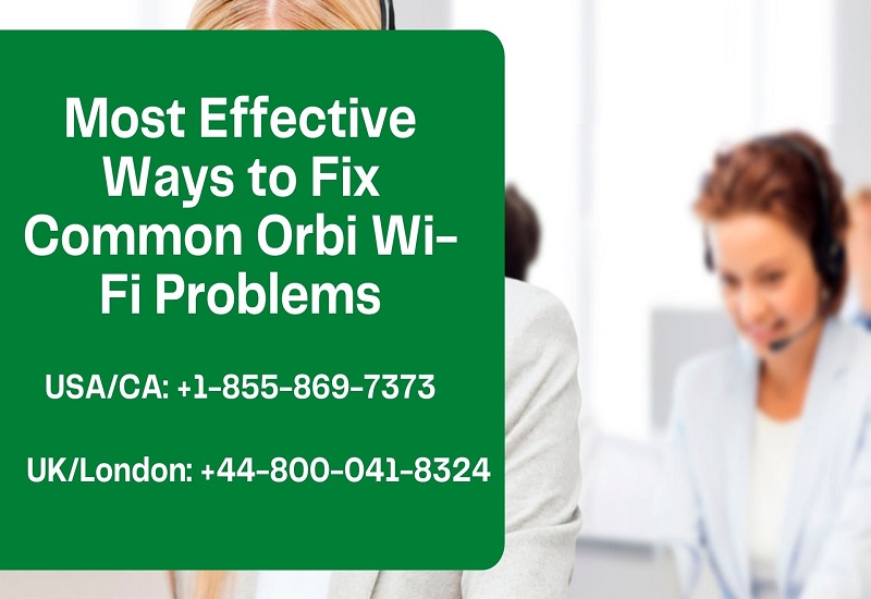 Most Effective Ways to Fix Common Orbi Wi-Fi Problems