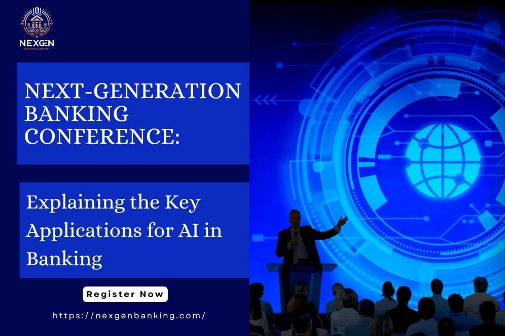 Next-Generation Banking Conference: Explaining the Key Applications for AI in Banking