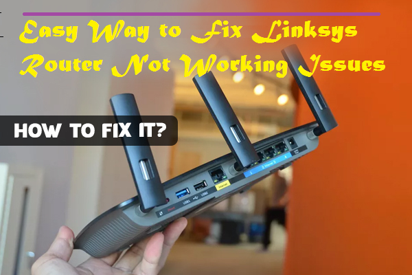 Easy Way to Fix Linksys Router Not Working Issues
