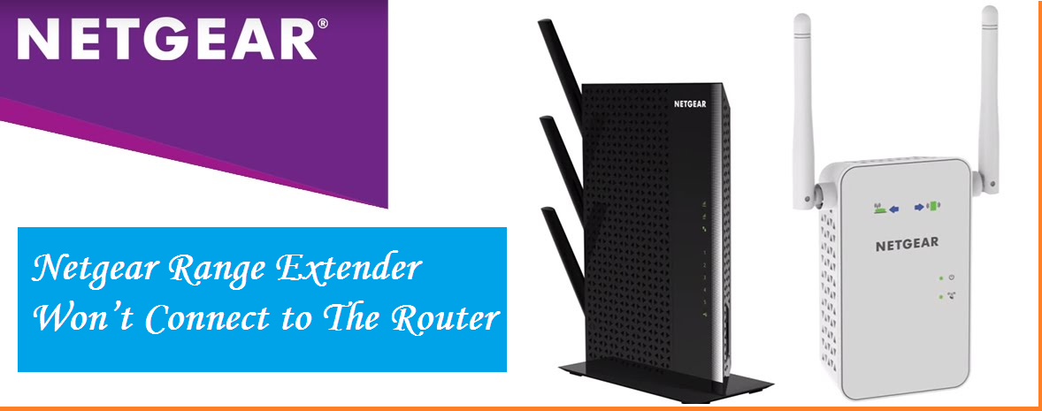 Netgear Range Extender Won’t Connect to the Router