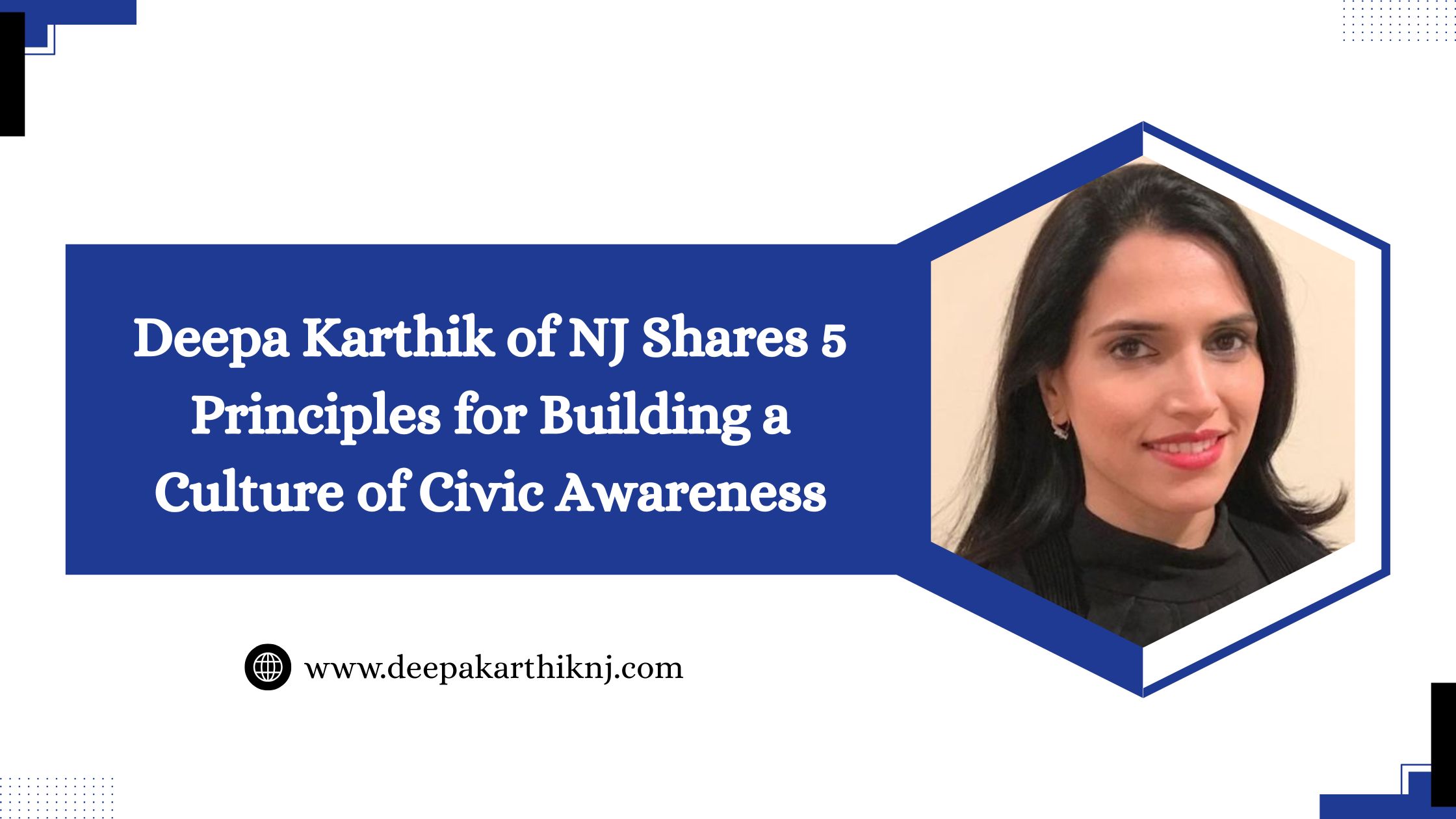 Deepa Karthik of NJ Shares 5 Principles for Building a Culture of Civic Awareness