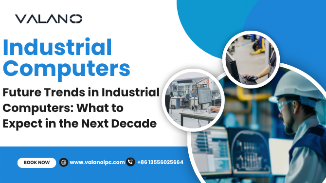  Future Trends in Industrial Computers: What to Expect in the Next Decade