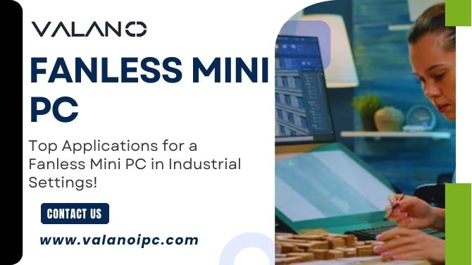 Top Applications for a Fanless Mini PC in Industrial Settings!