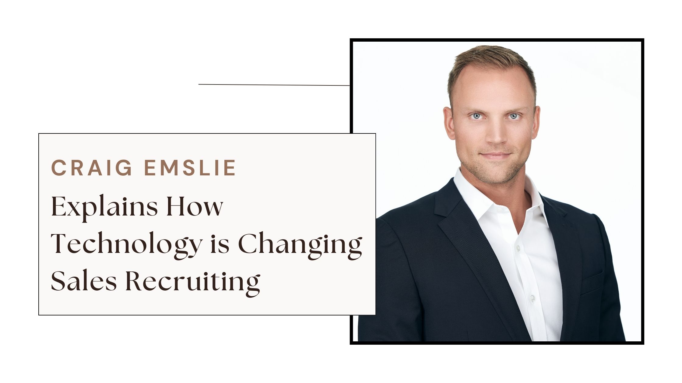 Craig Emslie Explains How Technology is Changing Sales Recruiting