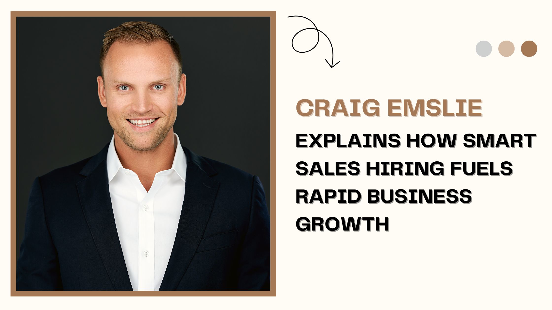Craig Emslie Explains How Smart Sales Hiring Fuels Rapid Business Growth
