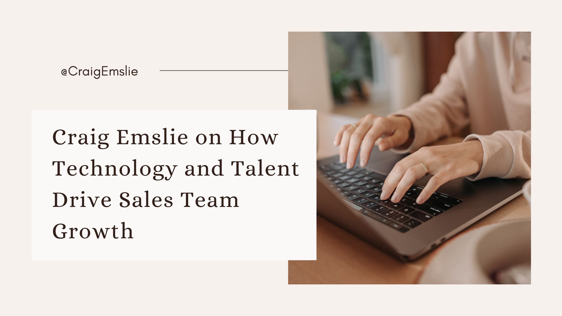 Craig Emslie on How Technology and Talent Drive Sales Team Growth