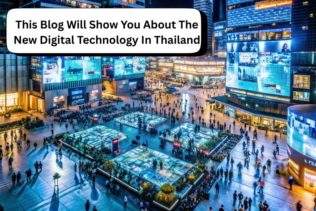 This Blog Will Show You About The New Digital Technology In Thailand