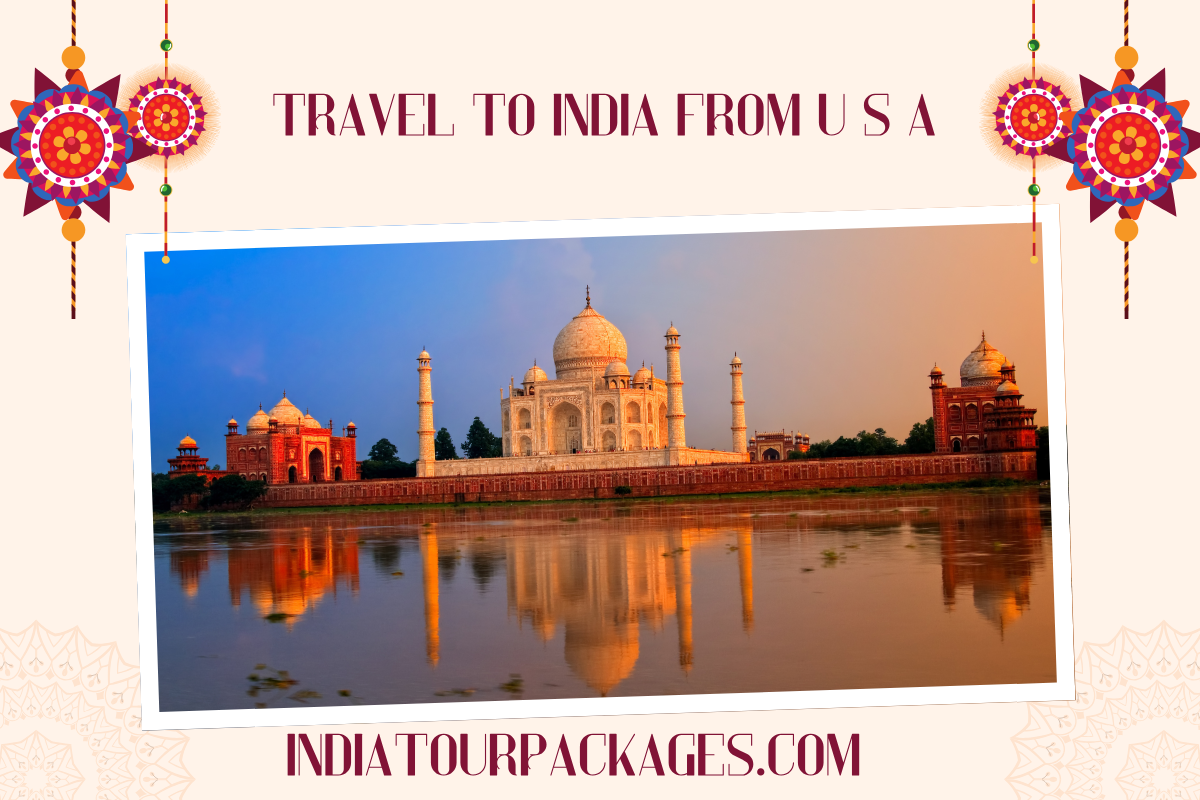 Why Choose India Tour Packages from USA for Your Next Holiday?