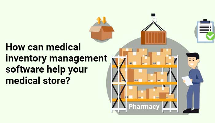 Why should you integrate your medical store with medical inventory management software?