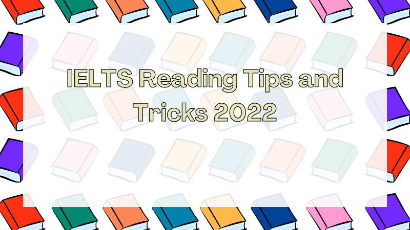 IELTS Reading Tips and Tricks 2022
