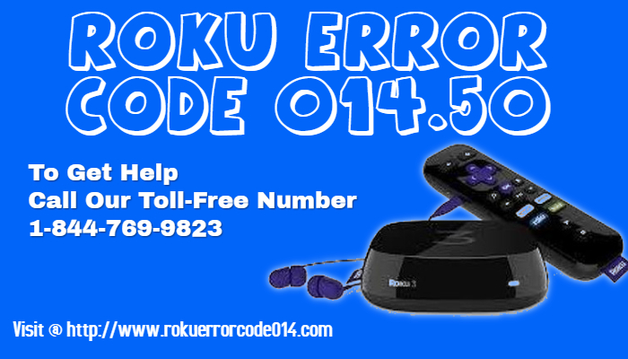 ROKU ERROR CODE 014.50 | 1-844-769-9823