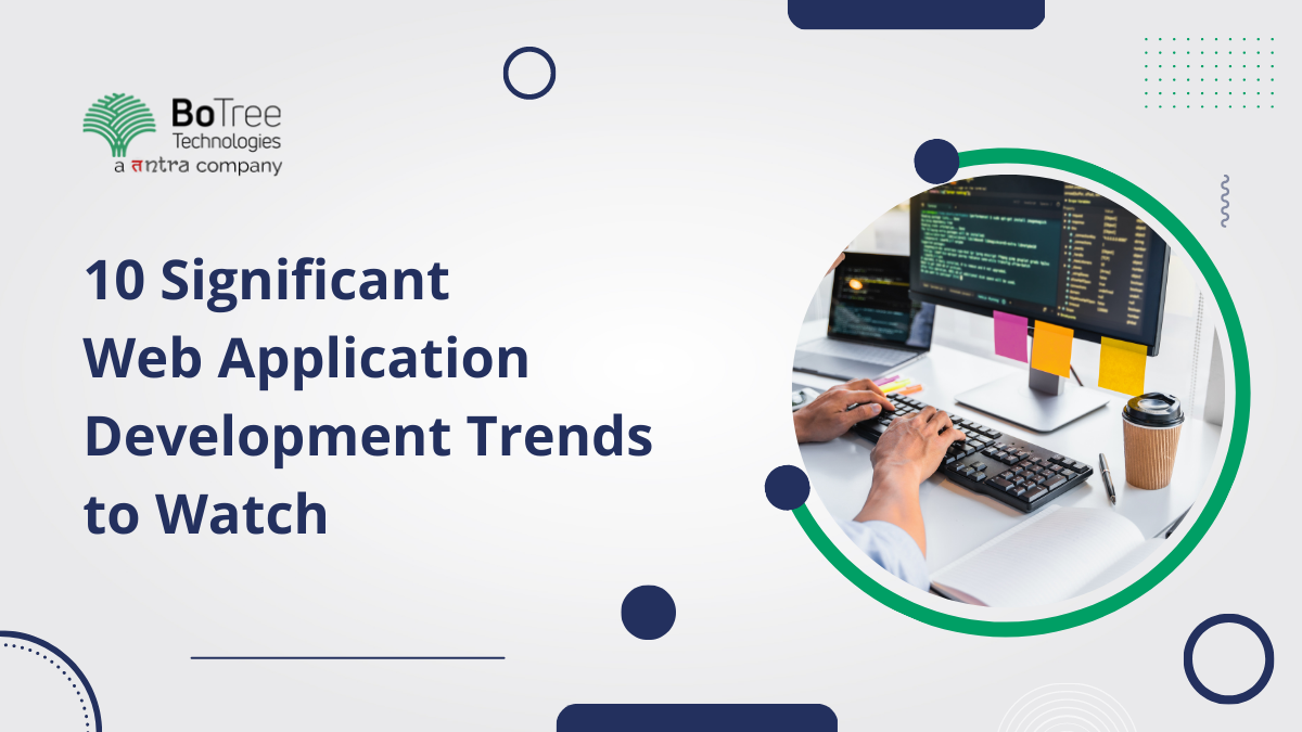 10 Significant Web Application Development Trends To Watch In 2023