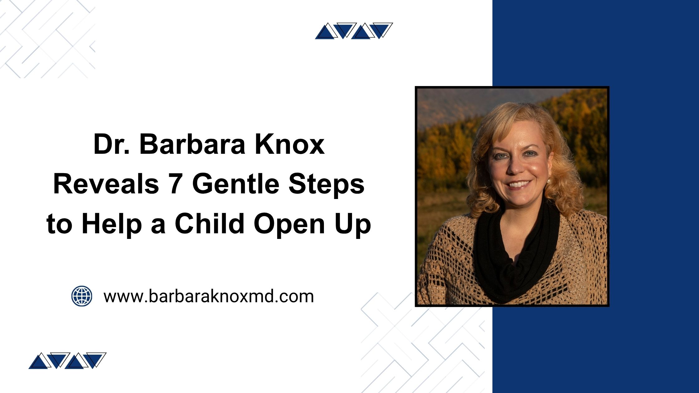 Dr. Barbara Knox Reveals 7 Gentle Steps to Help a Child Open Up