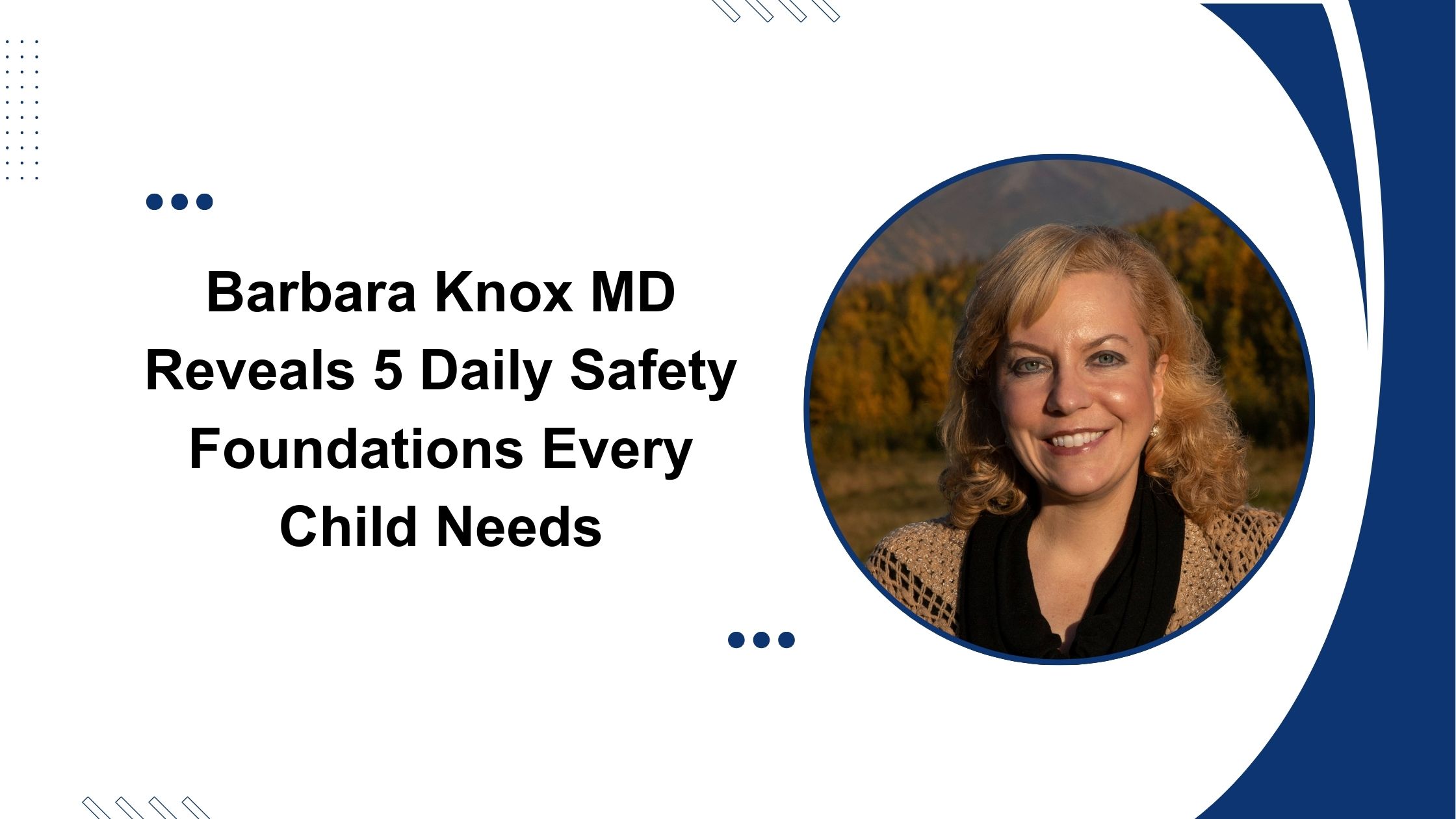 Barbara Knox MD Reveals 5 Daily Safety Foundations Every Child Needs