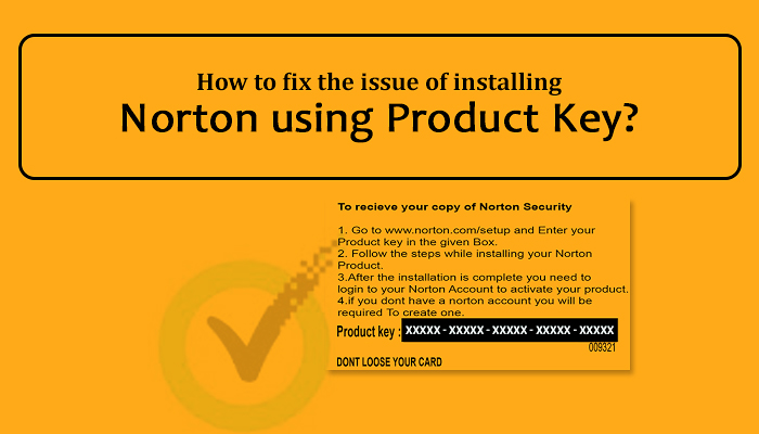 How to fix the issue of installing Norton using Product Key?