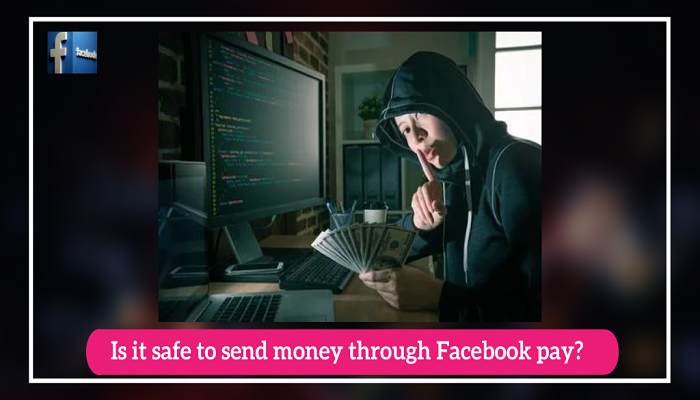 Is It Safe to Send Money Through Facebook Pay?