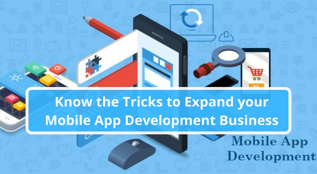 How to Expand your Mobile App Development Business by Hiring Mobile App Developers