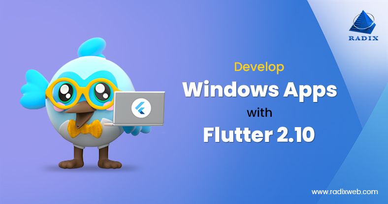 Guide to Developing Powerful Windows Apps with Flutter 2.10 