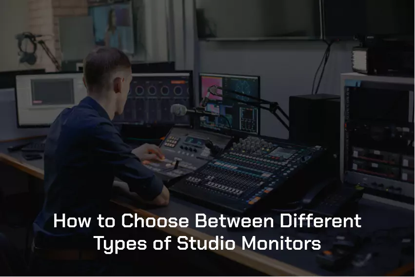 How to Choose the Best Studio Monitors for Your Needs