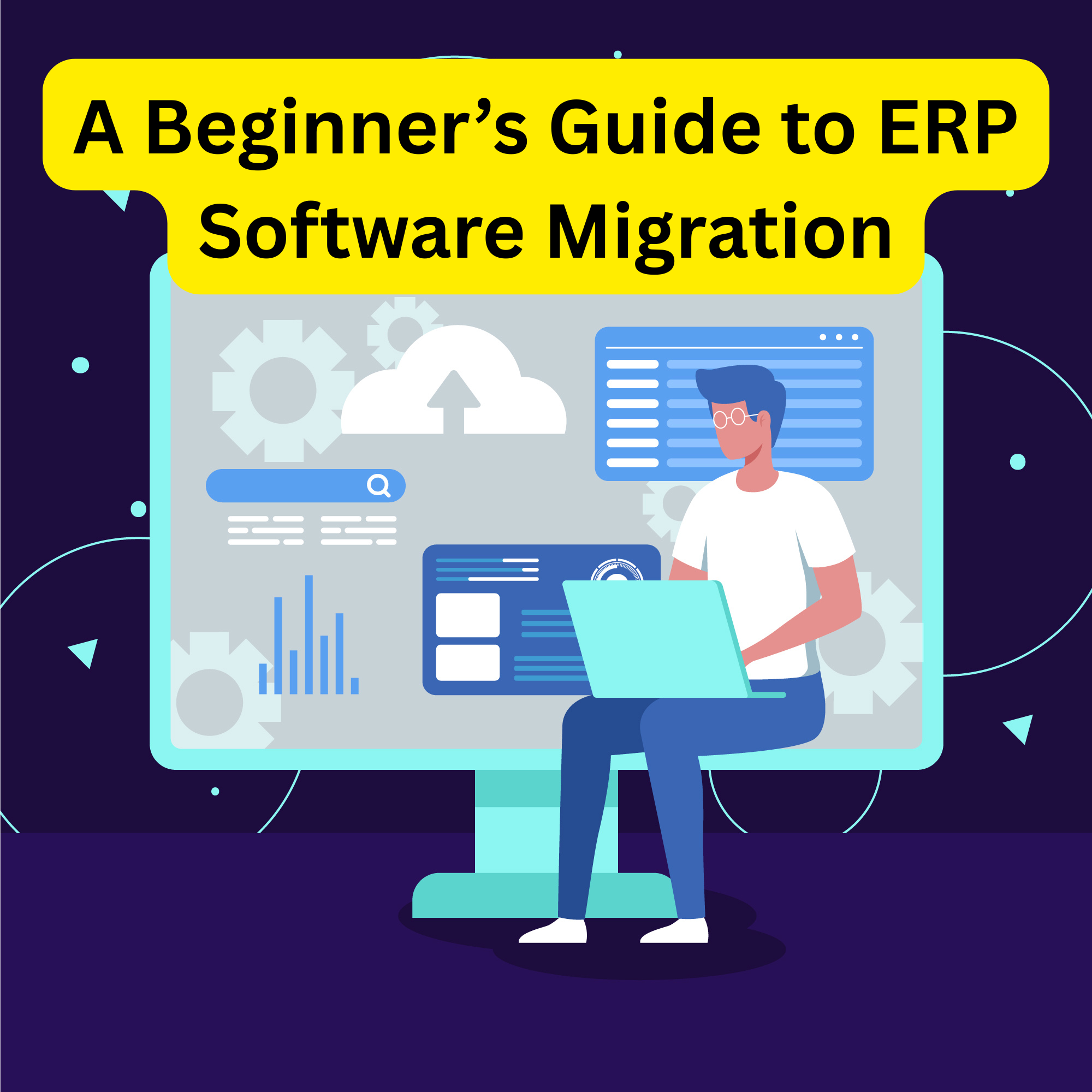 A Beginner’s Guide to ERP Software Migration