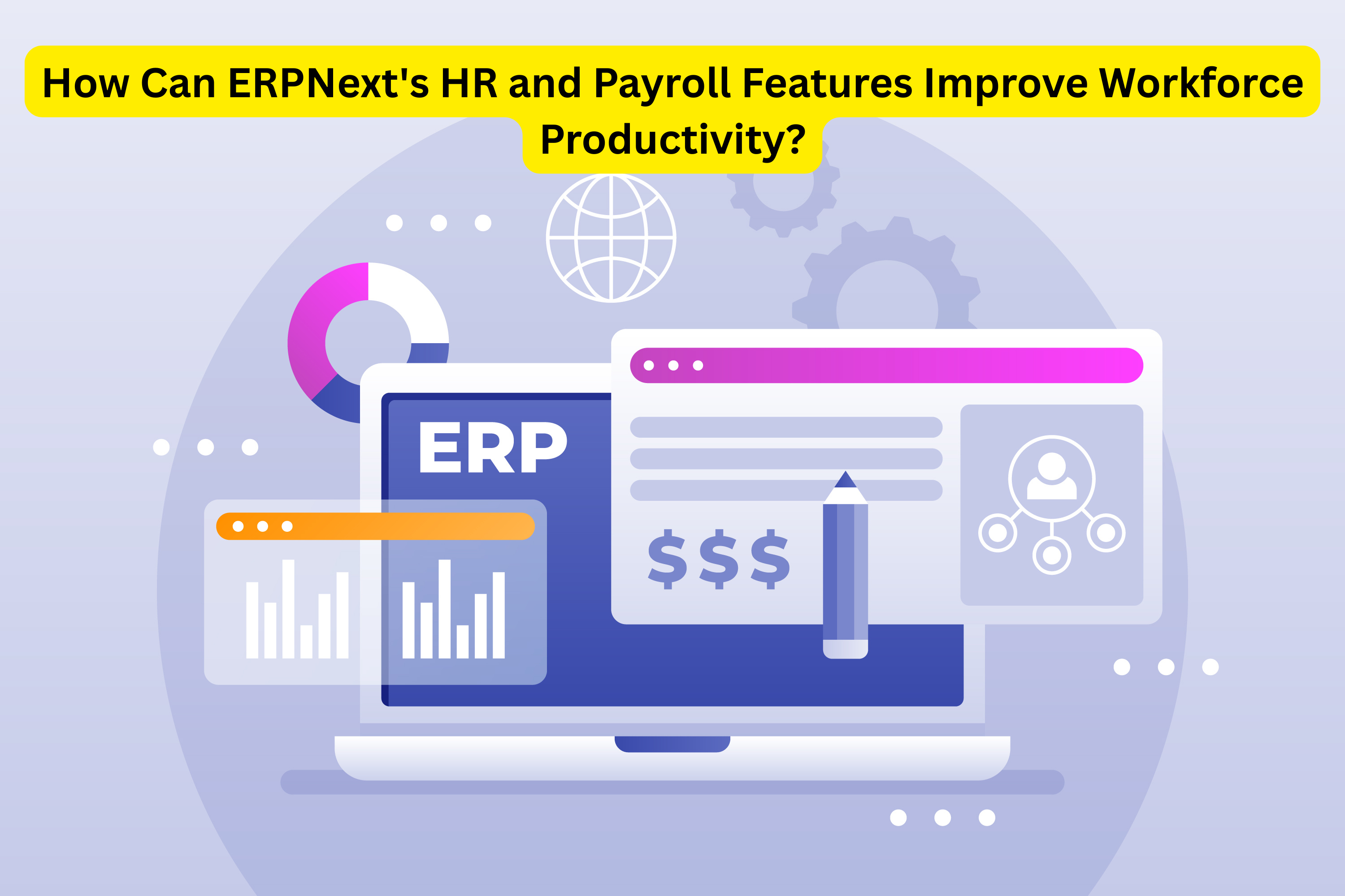 How Can ERPNext's HR and Payroll Features Improve Workforce Productivity?