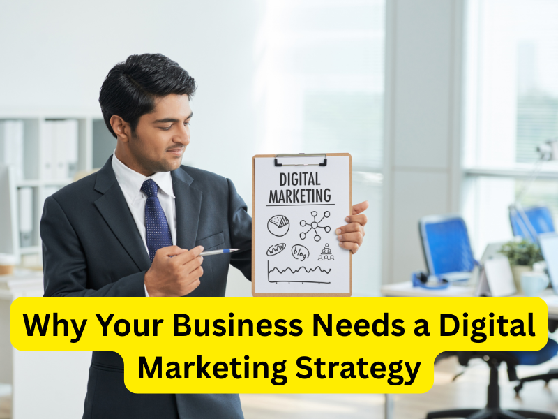 Why Your Business Needs a Digital Marketing Strategy
