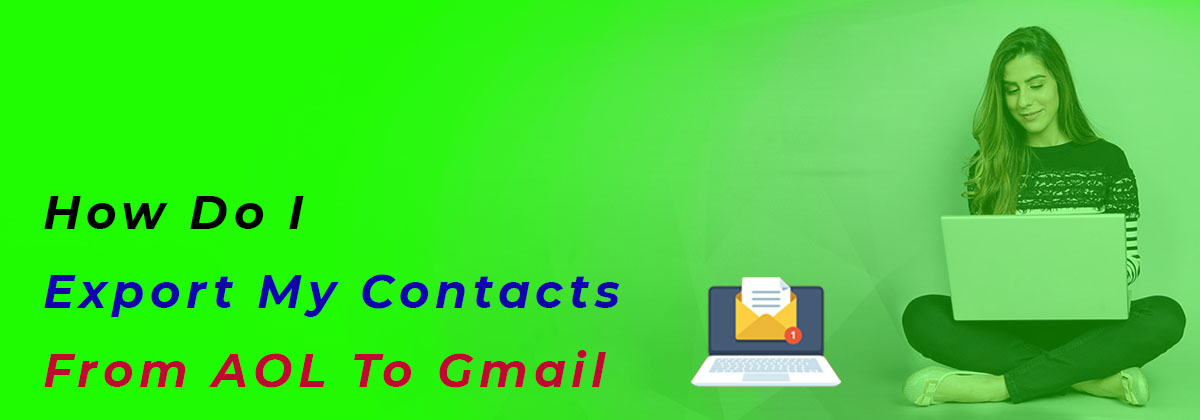 How Do I Export My Contacts From AOL To Gmail