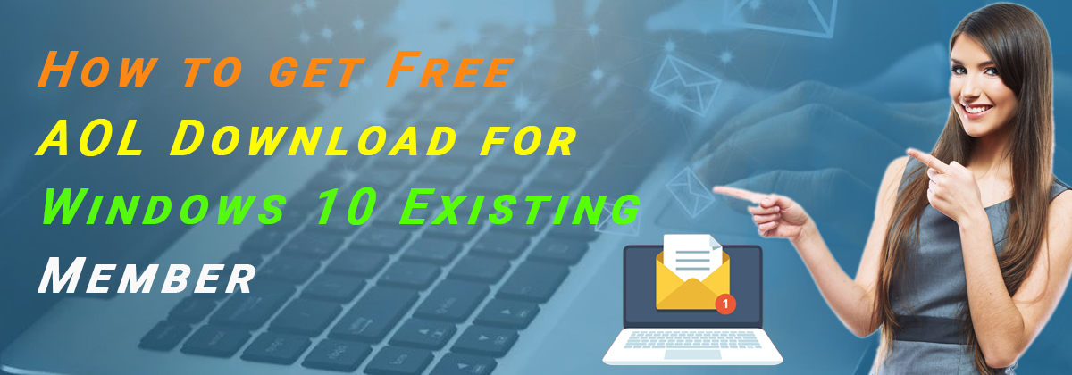 How to Get a Free AOL Download for Windows 10 Existing Members