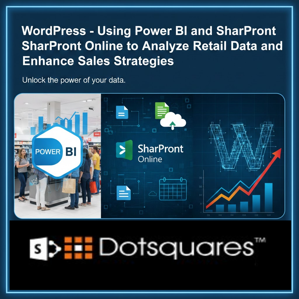 Using Power BI and SharePoint Online to Analyze Retail Data and Enhance Sales Strategies