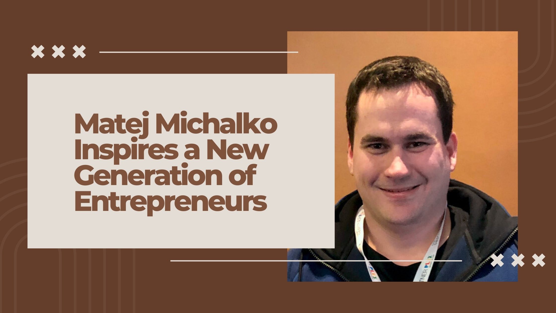 Matej Michalko Inspires a New Generation of Entrepreneurs