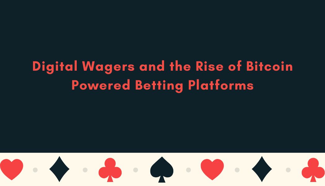Digital Wagers and the Rise of Bitcoin Powered Betting Platforms